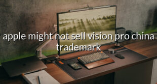 apple might not sell vision pro china trademark