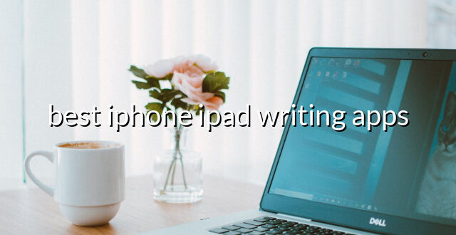 best iphone ipad writing apps