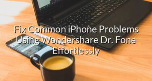 Fix Common iPhone Problems Using Wondershare Dr. Fone Effortlessly