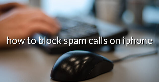 how to block spam calls on iphone