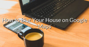 How to Blur Your House on Google Maps