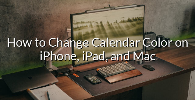 How to Change Calendar Color on iPhone, iPad, and Mac