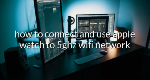 how to connect and use apple watch to 5ghz wifi network