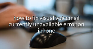 how to fix visual voicemail currently unavailable error on iphone