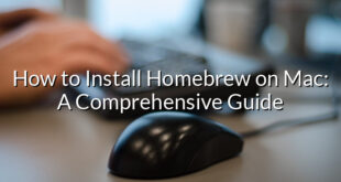 How to Install Homebrew on Mac: A Comprehensive Guide