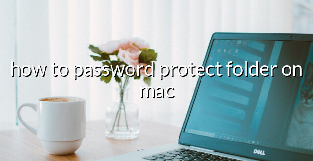 how to password protect folder on mac