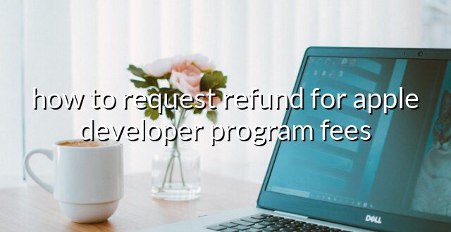 how to request refund for apple developer program fees