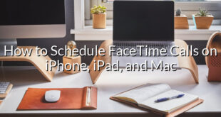 How to Schedule FaceTime Calls on iPhone, iPad, and Mac