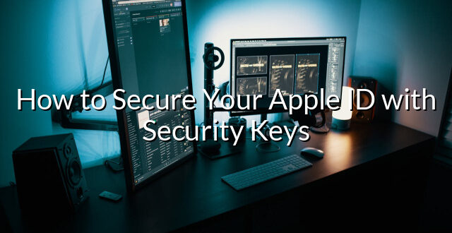 How to Secure Your Apple ID with Security Keys