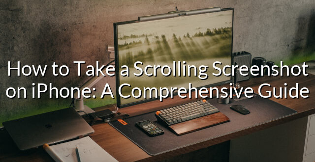 How to Take a Scrolling Screenshot on iPhone: A Comprehensive Guide