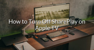 How to Turn Off SharePlay on Apple TV