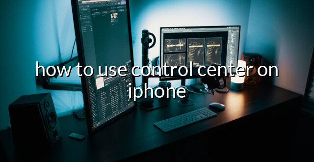 how to use control center on iphone