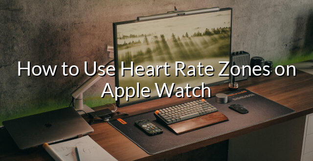 How to Use Heart Rate Zones on Apple Watch