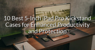 10 Best 5-Inch iPad Pro Kickstand Cases for Enhanced Productivity and Protection