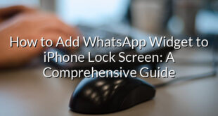 How to Add WhatsApp Widget to iPhone Lock Screen: A Comprehensive Guide