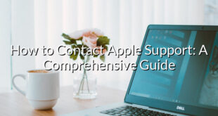 How to Contact Apple Support: A Comprehensive Guide