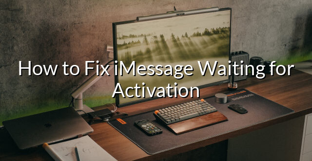 How to Fix iMessage Waiting for Activation