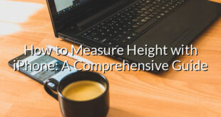 How to Measure Height with iPhone: A Comprehensive Guide