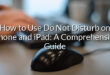 How to Use Do Not Disturb on iPhone and iPad: A Comprehensive Guide