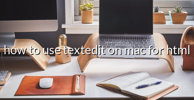 how to use textedit on mac for html