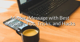 Master iMessage with Best iMessage Tips, Tricks, and Hacks