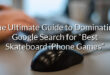 The Ultimate Guide to Dominating Google Search for “Best Skateboard iPhone Games”