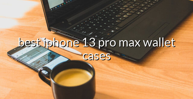 best iphone 13 pro max wallet cases