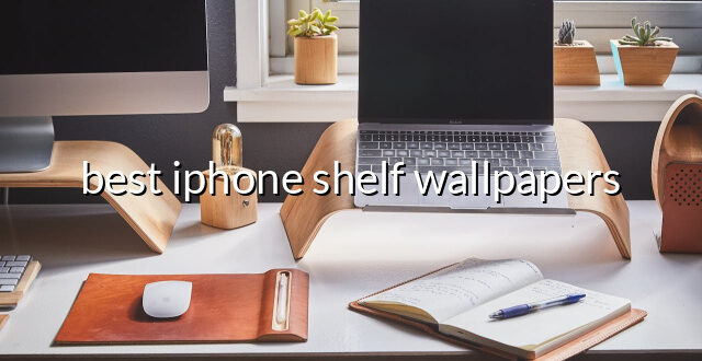 best iphone shelf wallpapers