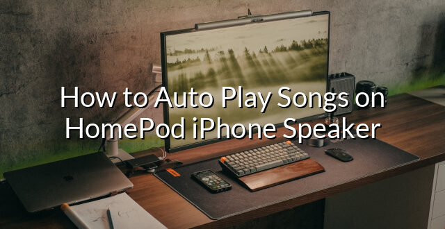 How to Auto Play Songs on HomePod iPhone Speaker