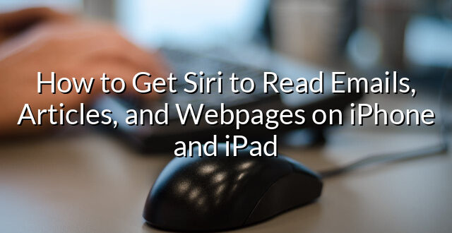 How to Get Siri to Read Emails, Articles, and Webpages on iPhone and iPad