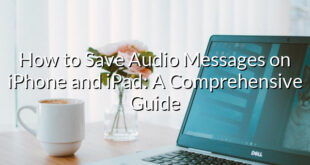 How to Save Audio Messages on iPhone and iPad: A Comprehensive Guide