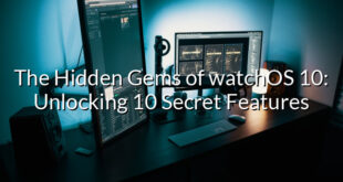 The Hidden Gems of watchOS 10: Unlocking 10 Secret Features