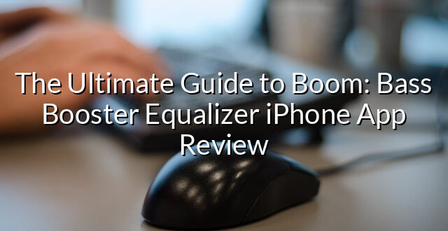 The Ultimate Guide to Boom: Bass Booster Equalizer iPhone App Review