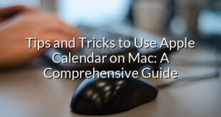 Tips and Tricks to Use Apple Calendar on Mac: A Comprehensive Guide