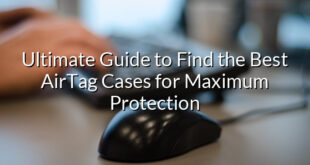 Ultimate Guide to Find the Best AirTag Cases for Maximum Protection