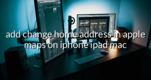 add change home address in apple maps on iphone ipad mac