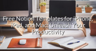 Free Notion Templates for iPhone, iPad, and Mac: Unleash Your Productivity