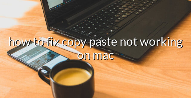 how to fix copy paste not working on mac