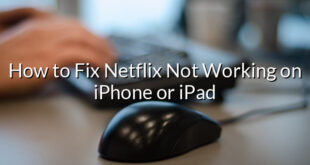 How to Fix Netflix Not Working on iPhone or iPad