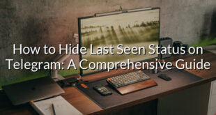 How to Hide Last Seen Status on Telegram: A Comprehensive Guide