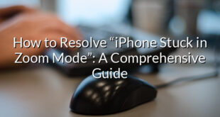 How to Resolve “iPhone Stuck in Zoom Mode”: A Comprehensive Guide