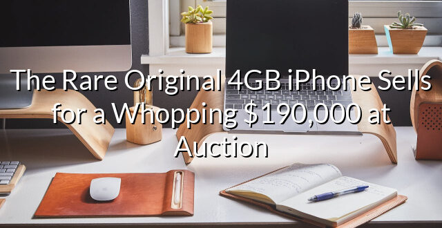 The Rare Original 4GB iPhone Sells for a Whopping $190,000 at Auction