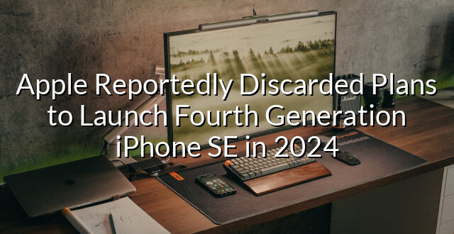 Apple Reportedly Discarded Plans to Launch Fourth Generation iPhone SE in 2024