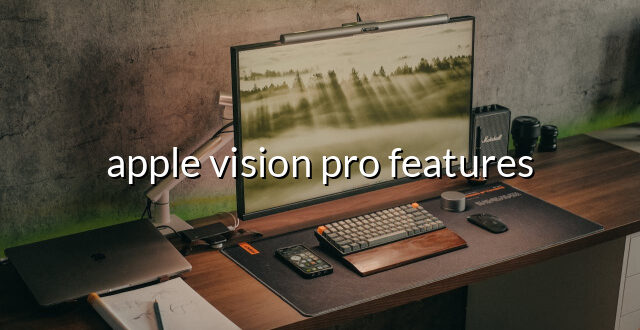 apple vision pro features