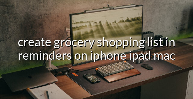 create grocery shopping list in reminders on iphone ipad mac