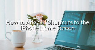 How to Add Siri Shortcuts to the iPhone Home Screen