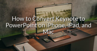 How to Convert Keynote to PowerPoint on iPhone, iPad, and Mac