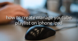 how to create manage youtube playlist on iphone ipad