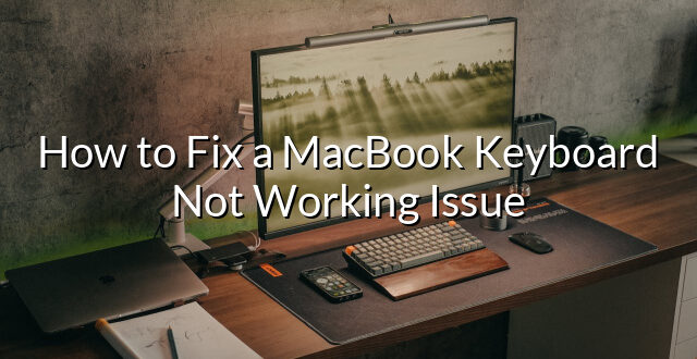 How to Fix a MacBook Keyboard Not Working Issue