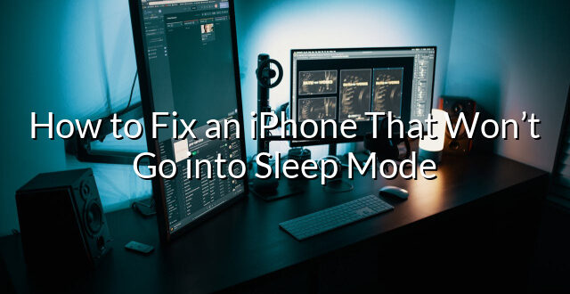 How to Fix an iPhone That Won’t Go into Sleep Mode